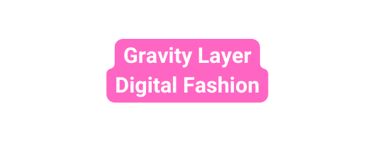 Gravity Layer Digital Fashion